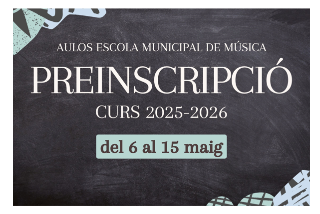 PREINSCRIPCIÓ CURS 2025-2026 A L'ESCOLA DE MÚSICA
